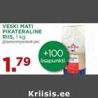 VESKI MATI
PIKATERALINE
RIIS, 1 kg