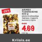 Allahindlus - ARIMEX
TUDENGIEINE
500 g
ekstra kvaliteediga