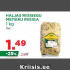 Allahindlus - HALJAS RIISISEGU
METSIKU RIISIGA
1 kg
