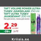 TAFT VOLUME POWER ULTRATUGEV
JUUKSELAKK 250 ml
TAFT ULTRA TUGEV
JUUKSEVAHT 200 ml