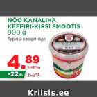 Allahindlus - NÕO KANALIHA
KEEFIRI-KIRSI SMOOTIS
900 g