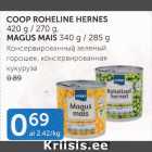 Allahindlus - COOP ROHELINE HERNES 420 g / 270 g; MAGUS MAIS 340 g / 285 g