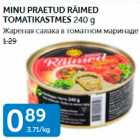 Магазин:Maksimarket, Konsum,Скидка:ЖАРЕНАЯ САЛАКА В ТОМАТНОМ МАРИНАДЕ