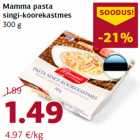 Allahindlus - Mamma pasta
singi-koorekastmes
300 g