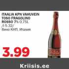 ITAALIA KPN VAHUVEIN TOSO FRAGOLINO ROSSO 7% 0,75L /l 5.32/