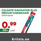 Allahindlus - COLGATE NAVIGATOR PLUS
MEDIUM HAMBAHARI