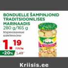 Allahindlus - BONDUELLE ŠAMPINJONID
TRADITSIOONILISES
MARINAADIS
280 g/165 g