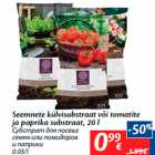 Allahindlus - Seemnete külvisubstraat või tomatite
ja paprika substraat, 20 l
