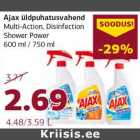 Allahindlus - Ajax üldpuhastusvahend
Multi-Action, Disinfection
Shower Power
600 ml / 750 ml