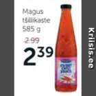 Magus tšillikaste 585 g