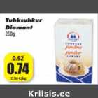 Allahindlus - Tuhksuhkur
Diamant
250g