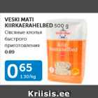 Allahindlus - VESKI MATI KIIRKAERAHELBED 500 G
