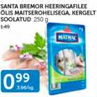 Allahindlus - SANTA BREMOR HEERINGAFILEE ÕLIS MAITSEROHELISEGA, KERGELT SOOLATUD 250 G