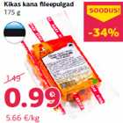 Allahindlus - Kikas kana fileepulgad
175 g