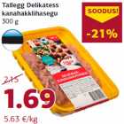 Tallegg Delikatess
kanahakklihasegu
300 g