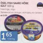 ÖSEL FISH SAARE HÕBE SÜLT 300 G