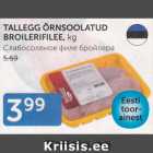 TALLEGG ÕRNSOOLATUD BROILERIFILEE, kg