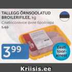 Allahindlus - TALLEGG ÕRNSOOLATUD BROILERIFILEE, kg