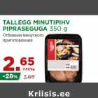 Allahindlus - TALLEGG MINUTIPIHV
PIPRASEGUGA 350 g