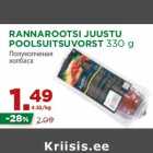 RANNAROOTSI JUUSTU
POOLSUITSUVORST 330 g