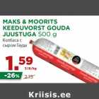 MAKS & MOORITS
KEEDUVORST GOUDA
JUUSTUGA 500 g