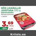 NÕO LIHARULLID
JUUSTUGA 530 g