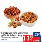 Allahindlus - Sarapuupähklid või Kreeka Pähklid Arimex, 1 kg