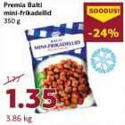 Allahindlus - Premia Balti
mini-frikadellid
350 g