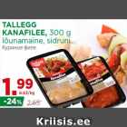 Allahindlus - TALLEGG
KANAFILEE, 300 g
lõunamaine, sidruni