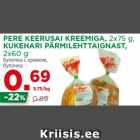 Allahindlus - PERE KEERUSAI KREEMIGA, 2x75 g,
KUKEHARI PÄRMILEHTTAIGNAST,
2x60 g