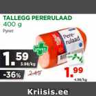 Allahindlus - TALLEGG PERERULAAD
400 g