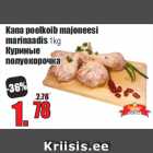 Kana poolkoib majoneesi
marinaadis 1kg