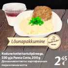 Kodune kotlet kartulipüreega,
330 g ja Panna Cotta, 200 g
