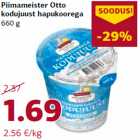 Allahindlus - Piimameister Otto
kodujuust hapukoorega
660 g