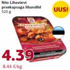 Nõo Lihavürst
praekapsaga liharullid
520 g