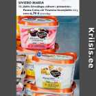 SIVIERO MARIA
13. Jäätis kirssidega; sidruni-; pistaatsia-;
Panna Cotta või Tiramisu-koorejäätis 500 g