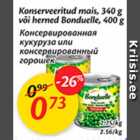 Allahindlus - Konserveeritud mais, 340 g või herned Bonduelle, 400 g
