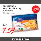 Allahindlus - MAAHÄRRA
LEHTTAIGEN 1 kg