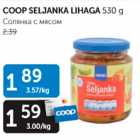 Allahindlus - COOP SELJANKA LIHAGA 530 G