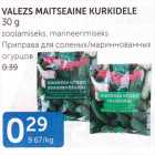 Allahindlus - VALEZS MAITSEAINE KURKIDELE 30 G