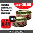 Allahindlus - Hautatud AINULT 30.08 AINULT 31.08
sealiha 250g