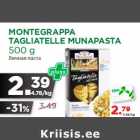 Allahindlus - MONTEGRAPPA
TAGLIATELLE MUNAPASTA
500 g