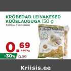 KRÕBEDAD LEIVAKESED
KÜÜSLAUGUGA 150 g