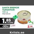 Allahindlus - SANTA BREMOR
TURSAMARI
130 g