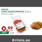 Allahindlus - KIKAS
LIHA-JUUSTUPIHVID 200 g