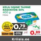 Allahindlus - KEIJU SININE TAIMNE 
RASVAVÕIE 50% 
400 g