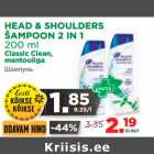 Allahindlus - HEAD & SHOULDERS 
ŠAMPOON 2 IN 1 
200 ml