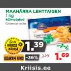 Allahindlus - MAAHÄRRA LEHTTAIGEN 
1 kg
külmutatud