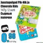 Allahindlus - Juustupulgad Pik-Nik ja
Cheerafa Kids