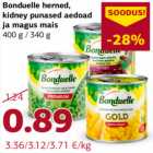 Bonduelle herned,
kidney punased aedoad
ja magus mais